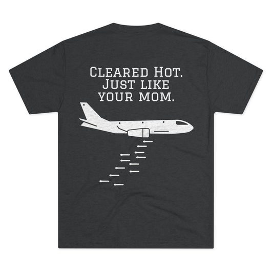 TACP Cleared Hot. Just like your mom. Unisex Tri-Blend Crew Tee